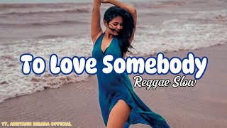 Download lagu REGGAE SLOW 🌴 || TO LOVE SOMEBODY || FULL BASS || NEW REMIX @AdryannBisara 🔥🔥 mp3