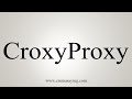 How To Pronounce CroxyProxy