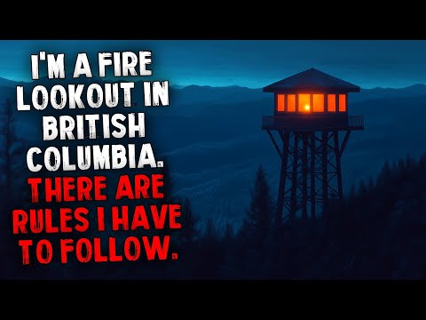 I'm a Fire Lookout in British Columbia. There are Rules I Have To Follow.