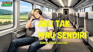 Download lagu aku tak mau sendiri - bunga citra lestari - enjoy lyrics mp3 Download lagu aku tak mau sendiri - bunga citra lestari - enjoy lyrics mp3