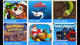 Duck hunter, Mad shark, Snake attack, mummy candies,Santa run, Shoot robbers