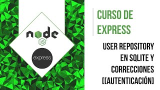 USERREPOSITORY DE SQLITE Y CORRECCIONES | CURSO DE EXPRESS [AUTENTICACIÓN]