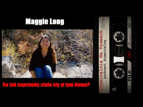 Maggie Long - co tam się stało? - podcast kryminalny | Kryminalnie Na Taśmach