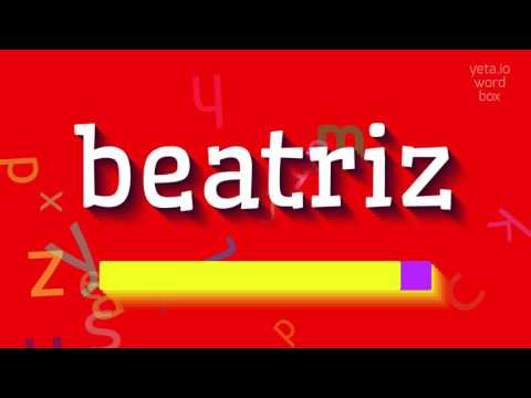 How to say "beatriz"! (High Quality Voices)