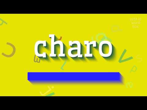 CHARO - HOW TO SAY CHARO?