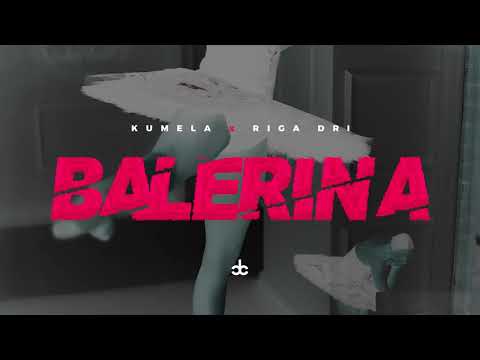 KUMELA X RIGA DRI - BALERINA (2019)