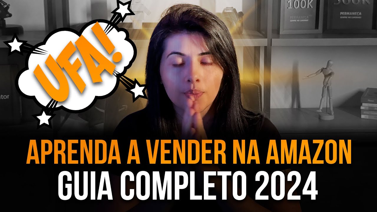 Guia completo para vender na amazon 2024 (Estratégias Atualizadas)