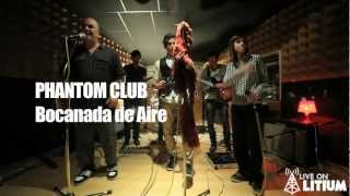 Live On Litium - PHANTOM CLUB - Bocanada de Aire