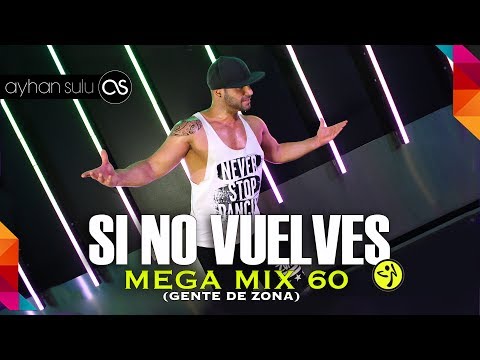 Zumba MegaMix 60 - SI NO VUELVES (GENTE DE ZONA) // by A. SULU