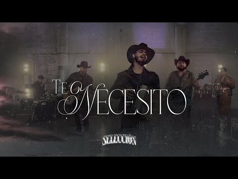 Te Necesito - Selección