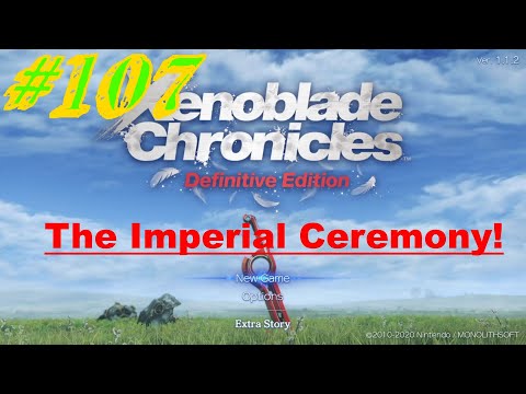Xenoblade Chronicles Definitive Edition - Episode 107 - The Imperial Ceremony!