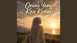 Download lagu Orang Yang Kau Kenal mp3 Download lagu Orang Yang Kau Kenal mp3