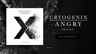 Cryogenix - Angry (Preview)