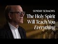 The Holy Spirit Will Teach You Everything - Bishop Barron's Sunday Sermon