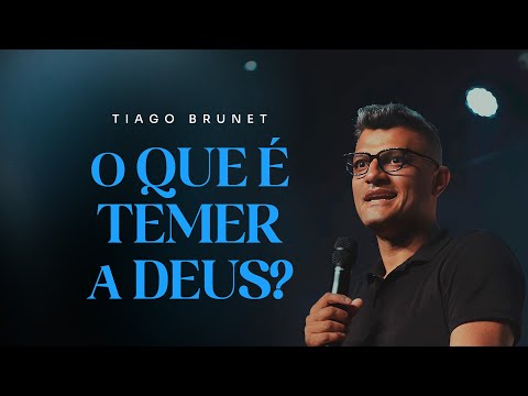 O QUE É TEMER A DEUS? | TIAGO BRUNET