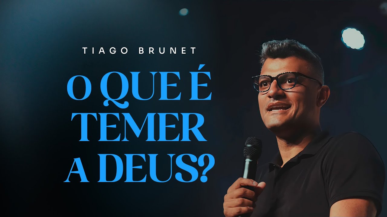 O QUE É TEMER A DEUS? | TIAGO BRUNET