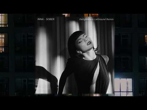 INNA - Sober (Delighters & LeGround Remix)