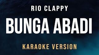 Download lagu Bunga Abadi - Rio Clappy (Karaoke) mp3