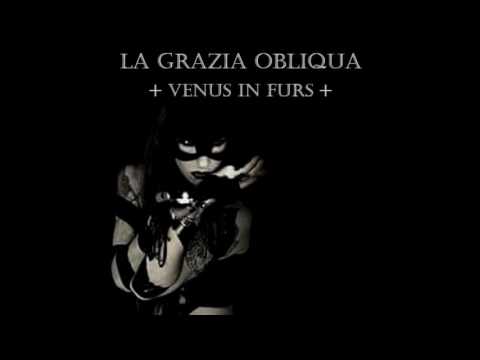 La Grazia Obliqua - Venus in Furs (Cover Velvet Underground)