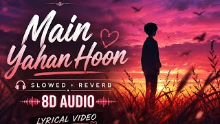 Download lagu Main Yahan Hoon | Slowed   Reverb | 8D Audio | Lyrical Video | Veer-Zaara mp3