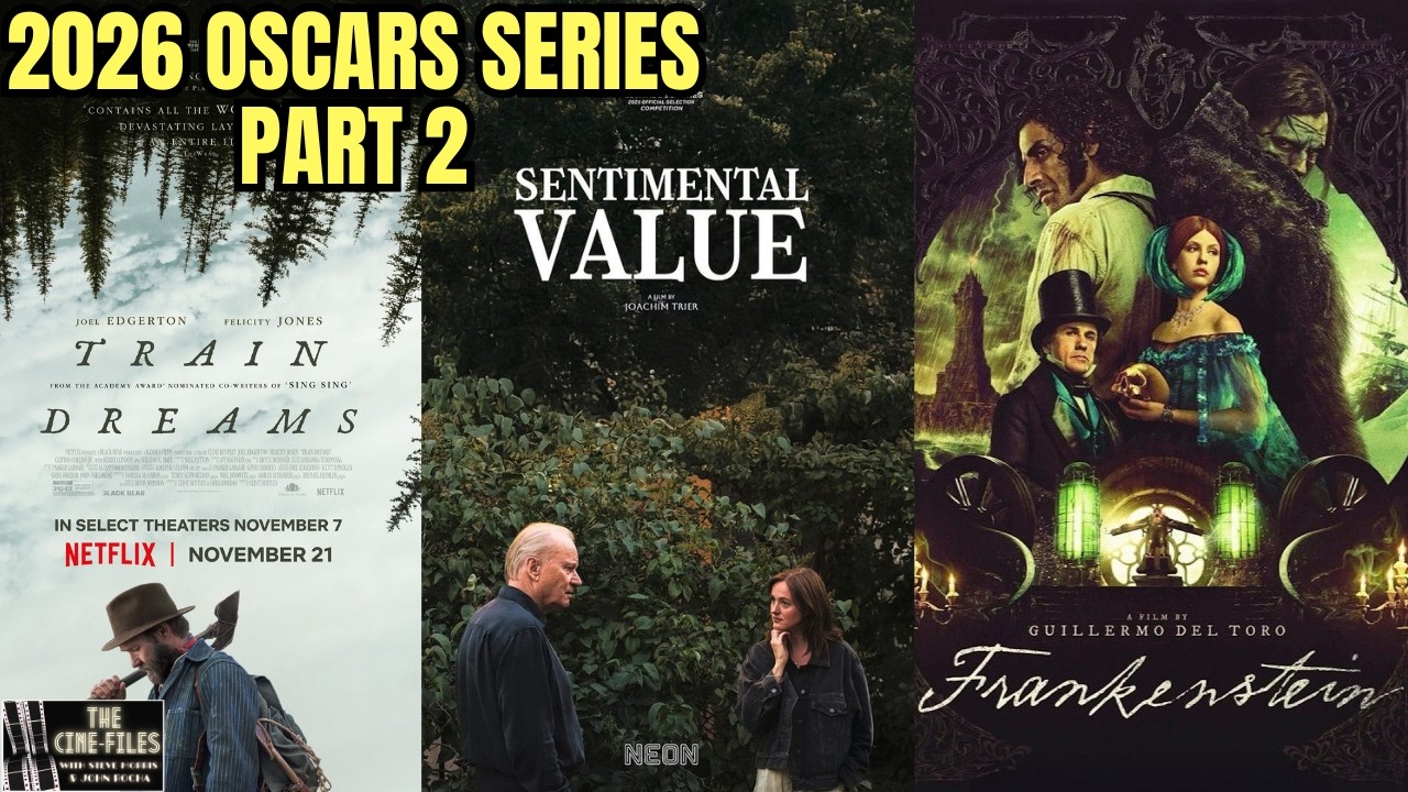 SENTIMENTAL VALUE, FRANKENSTEIN, TRAIN DREAMS   2026 Oscars Best Picture Series