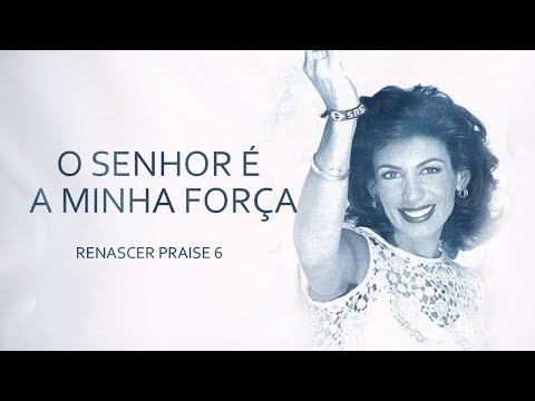 Senhor É Minha Força - Renascer Praise