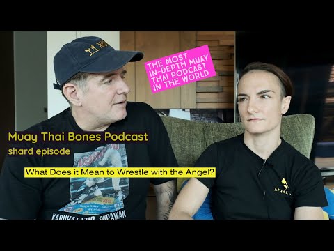Muay Thai Bones Shard podcast - What Wrestling the Angel Means to a Fighter