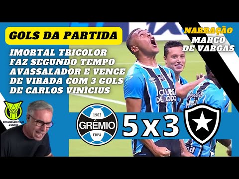 VIRADA do IMORTAL e HAT-TRICK de VINI da POSE | Grêmio 5x3 Botafogo | Gols Narração Marco de Vargas