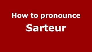 How to pronounce Sarteur