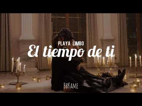 Playa Limbo - El tiempo de ti (Letra)