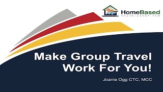 Make Group Travel Work For You!