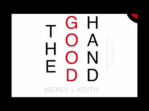 Toni Morrison - The Good Hand [ Mendi + Keith ]