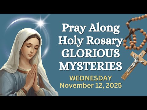 WEDNESDAY Holy Rosary 🙏🏼 Glorious Mysteries Pray Along Version | November 12, 2025