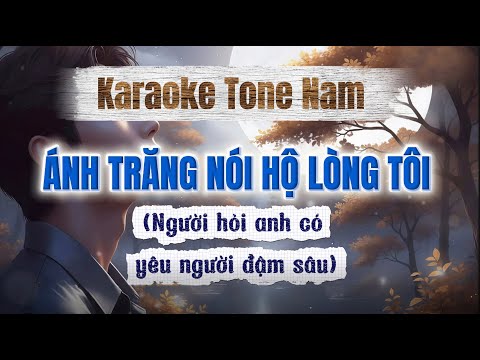 (KARAOKE Tone Nam) ÁNH TRĂNG NÓI HỘ LÒNG TÔI - Lời Sát Nghĩa - Xuân Hùng - Người hỏi anh có yêu