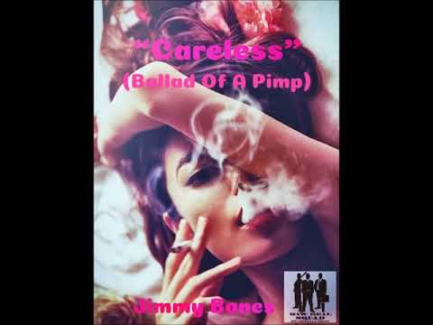 Jimmy Bones "Careless" (Ballad Of A Pimp) prod. By Gold's House