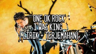 Download lagu ONE OK ROCK - I WAS KING ( LIRIK   TERJEMAHAN ) mp3