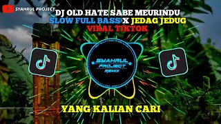 Download lagu DJ OLD HATE SABE MEURINDU SLOW FULL BASS X JEDAG JEDUG VIRAL TIKTOK mp3