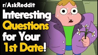 Interesting Questions for Your 1st Date! r/AskReddit Reddit Stories  | Top Posts