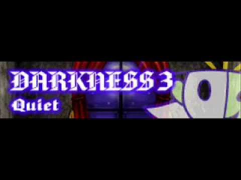 DARKNESS 3 「Quiet」