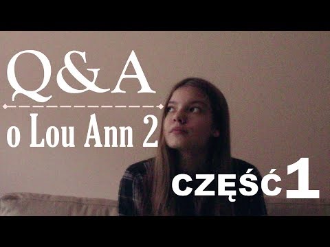 Nie będzie Lou Ann 3? | Q&A o Lou Ann 2 | CZĘŚĆ 1