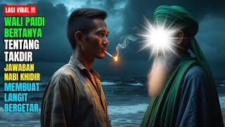Download lagu HEBOH ‼️ Wali Paidi Bertanya Tentang Takdir: Jawaban Nabi Khidir Membuat Langit Bergetar mp3