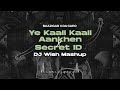 Baazigar X Da Capo Ye Kaali Kaali Aankhen X Secret ID DJ Wish Mashup