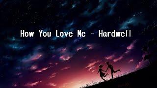 How You Love Me (Lyrics) - Hardwell  ft Snoop Dogg &amp; Conor Maynard