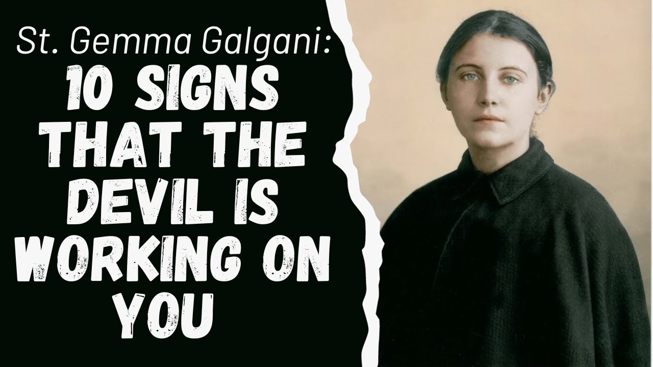 SAINT GEMMA GALGANI: 10 SIGNS THAT THE DEVIL IS WORKING ON YOU