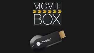 How to Chromecast MovieBox Updated!