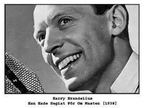 Harry Brandelius - Han Hade Seglat För Om Masten (1938)