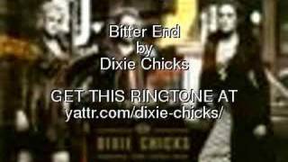 Bitter End, Dixie Chicks - Get the Ringtone