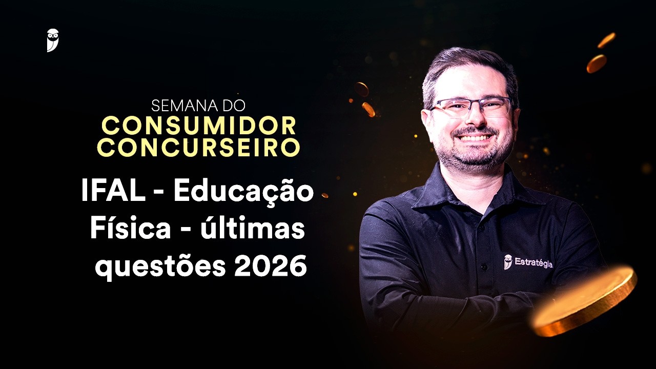 IFAL - Educação Física - últimas questões 2026 - Semana do Consumidor Concurseiro