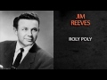 JIM REEVES - ROLY POLY