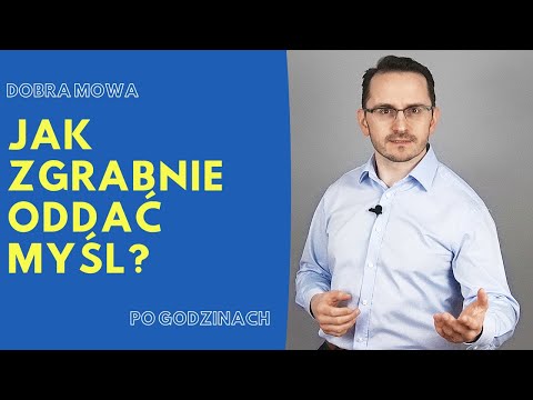 Jak zgrabnie oddać myśl? / WYSTĄPIENIA PUBLICZNE / RETORYKA / FIGURY RETORYCZNE